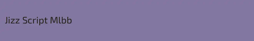 Jizz Script Mlbb
